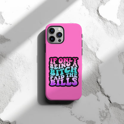 If Only Being A Bitch Paid The Bills Magsafe iPhone Tough Case - Techy Treasures -  