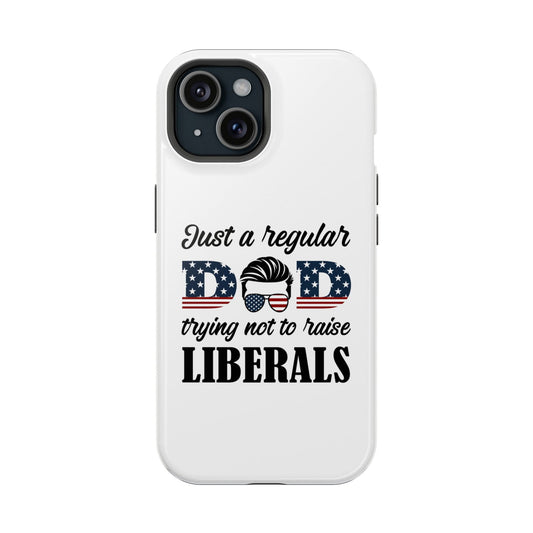 Just a Dad Trying Not To Raise Liberals Magsafe iPhone Tough Case - Techy Treasures - Phone Case 