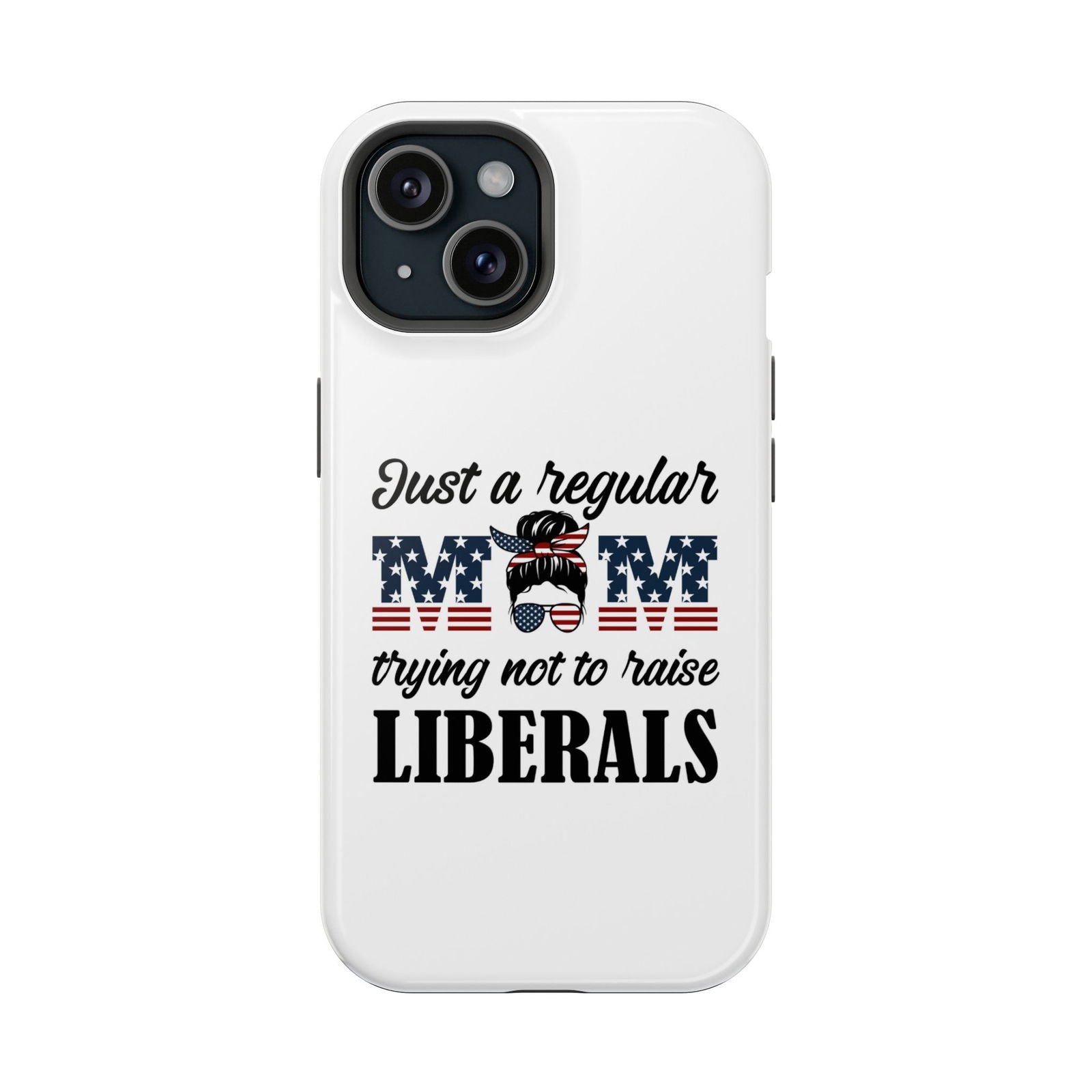 Just a Mom Trying Not To Raise Liberals Magsafe iPhone Tough Case - Techy Treasures - Phone Case 
