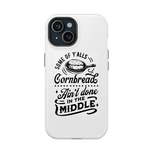 Some of Ya'lls Cornbread Ain't Done In The Middle Magsafe iPhone Tough Case - Techy Treasures - Phone Case 