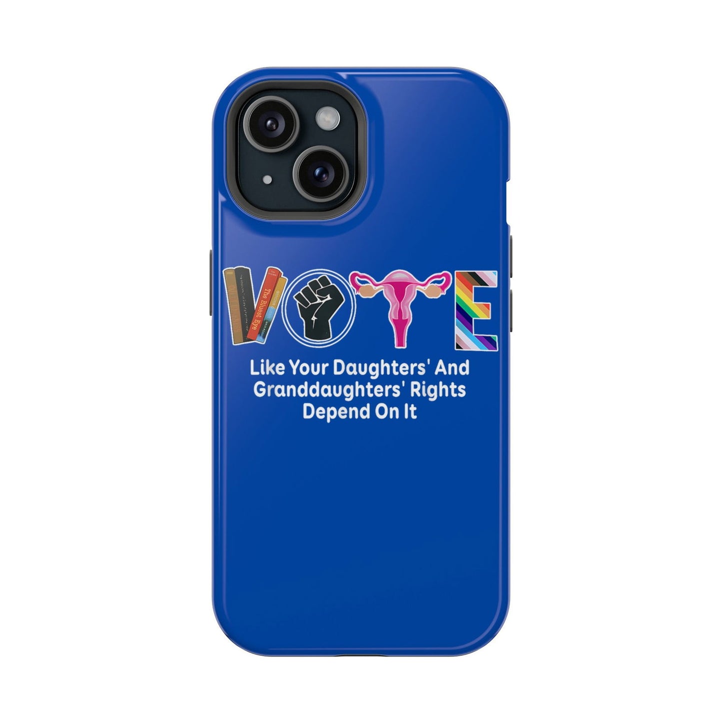 Vote Like Your Daughter's and Granddaughters Rights Depend On It Magsafe iPhone Tough Case - Techy Treasures - Phone Case 