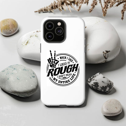 When I Said I Like It Rough I Didn't Mean My Entire Life Magsafe iPhone Tough Case - Techy Treasures -  