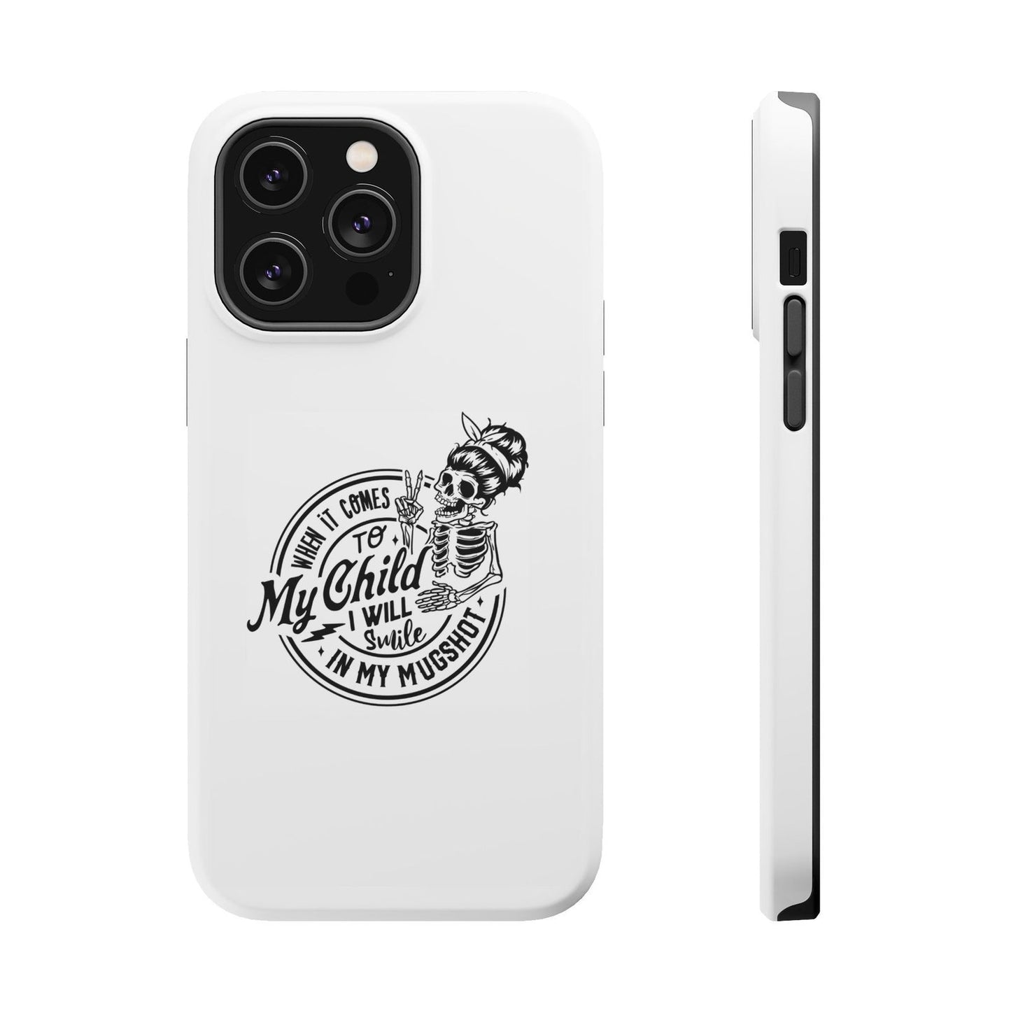 When It Comes To My Child I Will Smile In My Mugshot Magsafe iPhone Tough Case - Techy Treasures - Phone Case 