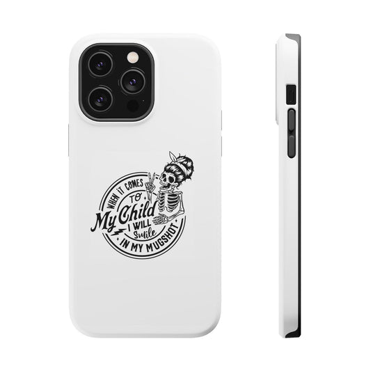 When It Comes To My Child I Will Smile In My Mugshot Magsafe iPhone Tough Case - Techy Treasures - Phone Case 